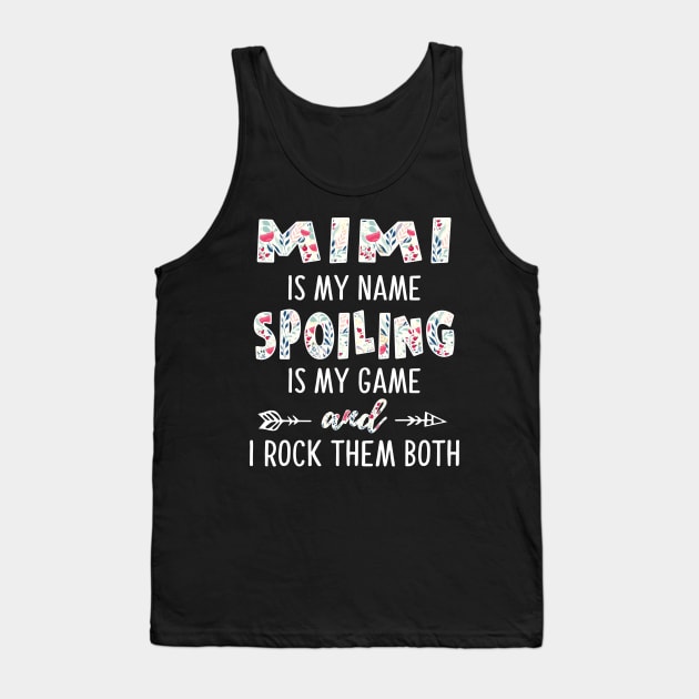 MIMI IS MY NAME SPOILING IS MY GAME Tank Top by BTTEES